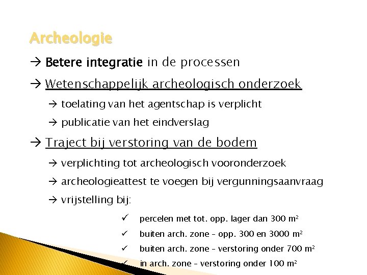 Archeologie Betere integratie in de processen Wetenschappelijk archeologisch onderzoek toelating van het agentschap is