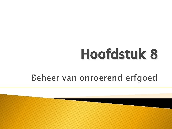 Hoofdstuk 8 Beheer van onroerend erfgoed 