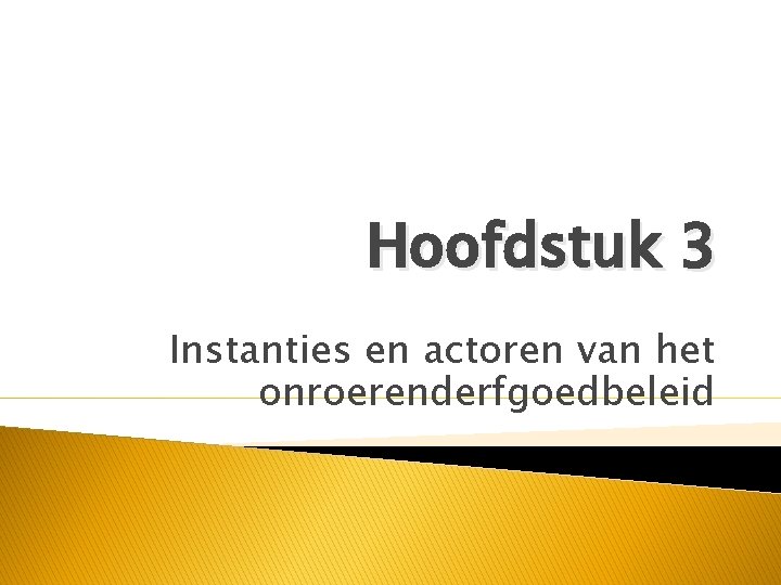 Hoofdstuk 3 Instanties en actoren van het onroerenderfgoedbeleid 