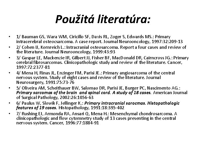 Použitá literatúra: • • 1/ Bauman GS, Wara WM, Ciricillo SF, Davis RL, Zoger