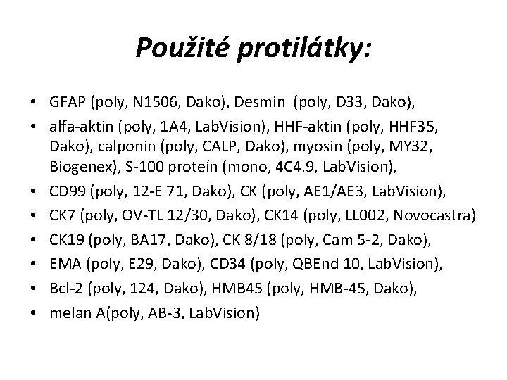 Použité protilátky: • GFAP (poly, N 1506, Dako), Desmin (poly, D 33, Dako), •