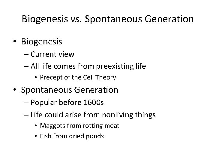 Biogenesis vs. Spontaneous Generation • Biogenesis – Current view – All life comes from