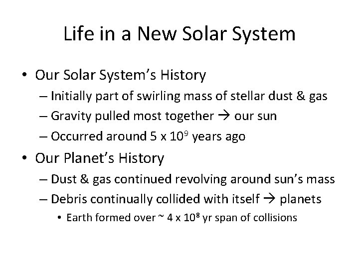 Life in a New Solar System • Our Solar System’s History – Initially part
