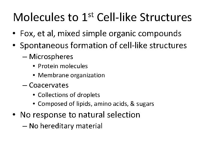 Molecules to 1 st Cell-like Structures • Fox, et al, mixed simple organic compounds