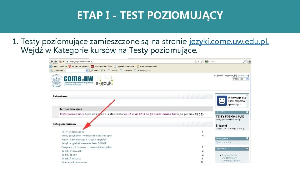 ETAP I - TEST POZIOMUJĄCY 1. Testy poziomujące zamieszczone są na stronie jezyki. come.