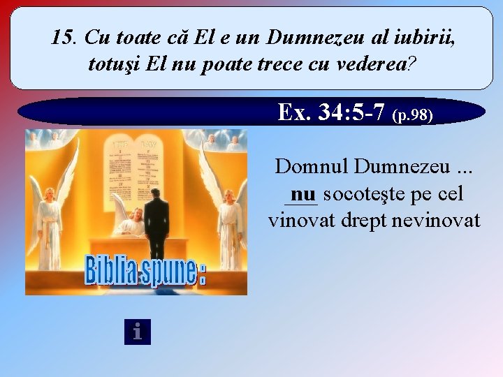 15. Cu toate că El e un Dumnezeu al iubirii, totuşi El nu poate