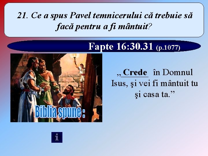 21. Ce a spus Pavel temnicerului că trebuie să facă pentru a fi mântuit?