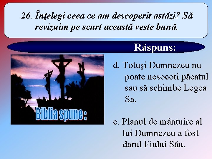 26. Înţelegi ceea ce am descoperit astăzi? Să revizuim pe scurt această veste bună.