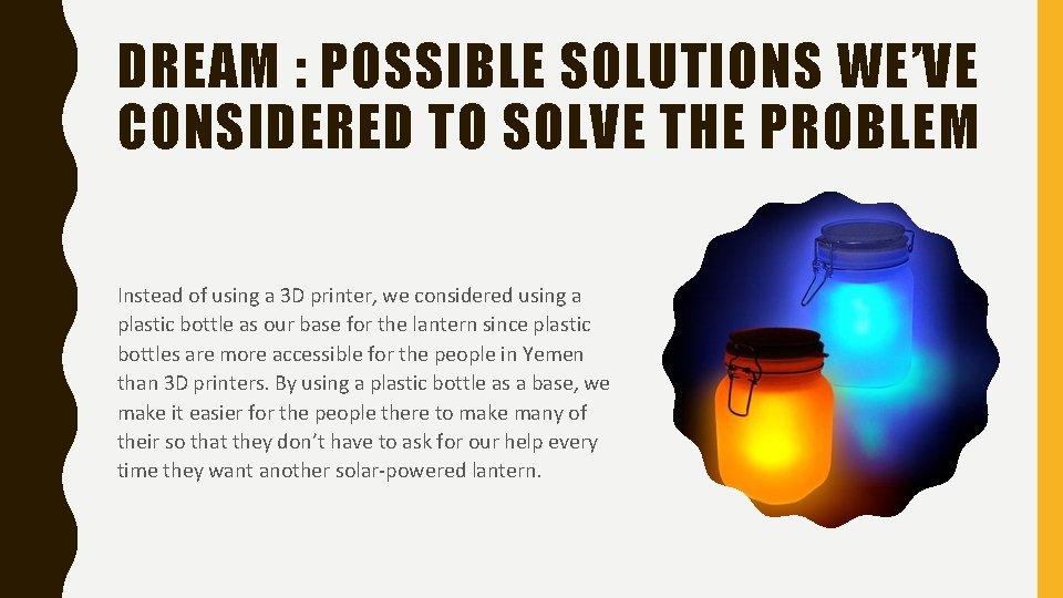 DREAM : POSSIBLE SOLUTIONS WE’VE CONSIDERED TO SOLVE THE PROBLEM Instead of using a