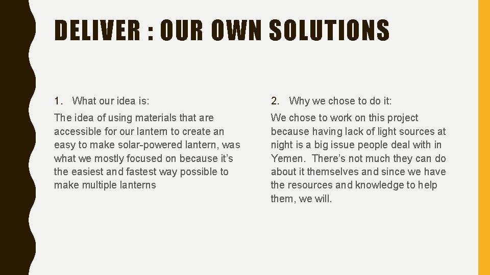 DELIVER : OUR OWN SOLUTIONS 1. What our idea is: 2. Why we chose