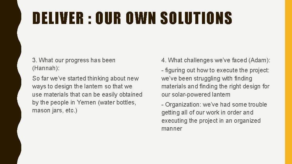 DELIVER : OUR OWN SOLUTIONS 3. What our progress has been (Hannah): So far