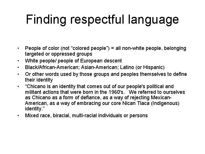 Finding respectful language • • • People of color (not “colored people”) = all