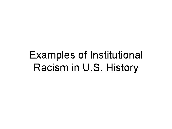 Examples of Institutional Racism in U. S. History 