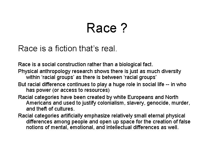 Race ? Race is a fiction that’s real. Race is a social construction rather
