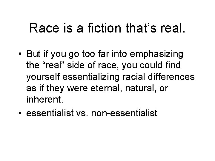 Race is a fiction that’s real. • But if you go too far into