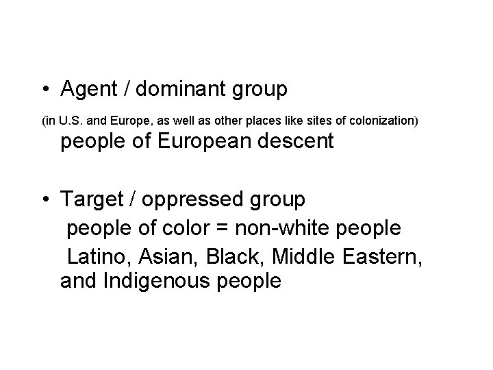  • Agent / dominant group (in U. S. and Europe, as well as