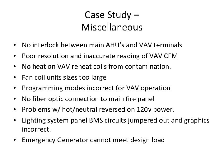 Case Study – Miscellaneous No interlock between main AHU’s and VAV terminals Poor resolution Case Study – Miscellaneous No interlock between main AHU’s and VAV terminals Poor resolution
