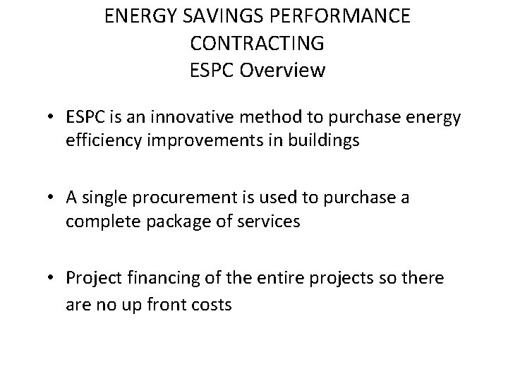 ENERGY SAVINGS PERFORMANCE CONTRACTING ESPC Overview • ESPC is an innovative method to purchase ENERGY SAVINGS PERFORMANCE CONTRACTING ESPC Overview • ESPC is an innovative method to purchase