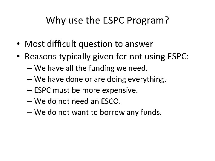Why use the ESPC Program? • Most difficult question to answer • Reasons typically Why use the ESPC Program? • Most difficult question to answer • Reasons typically