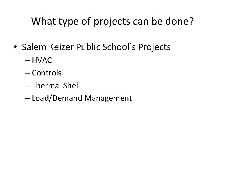 What type of projects can be done? • Salem Keizer Public School’s Projects – What type of projects can be done? • Salem Keizer Public School’s Projects –