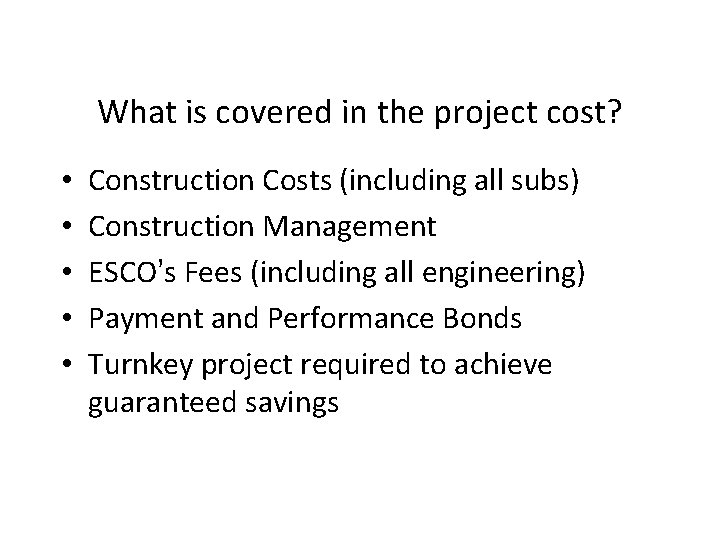 What is covered in the project cost? • • • Construction Costs (including all What is covered in the project cost? • • • Construction Costs (including all