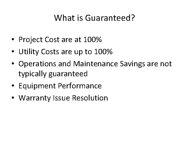 What is Guaranteed? • Project Cost are at 100% • Utility Costs are up What is Guaranteed? • Project Cost are at 100% • Utility Costs are up