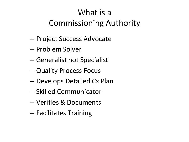 What is a Commissioning Authority – Project Success Advocate – Problem Solver – Generalist What is a Commissioning Authority – Project Success Advocate – Problem Solver – Generalist