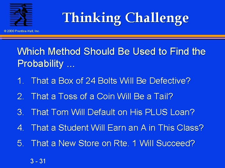 Thinking Challenge © 2000 Prentice-Hall, Inc. Which Method Should Be Used to Find the