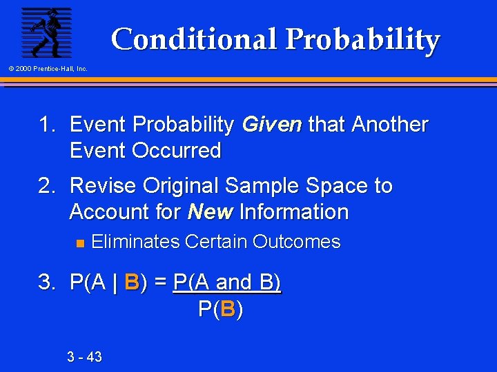 Conditional Probability © 2000 Prentice-Hall, Inc. 1. Event Probability Given that Another Event Occurred