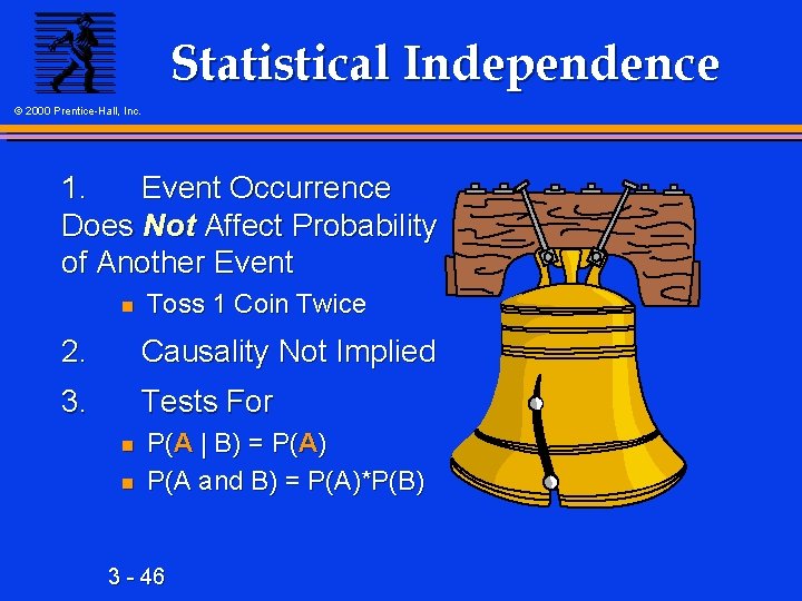 Statistical Independence © 2000 Prentice-Hall, Inc. 1. Event Occurrence Does Not Affect Probability of