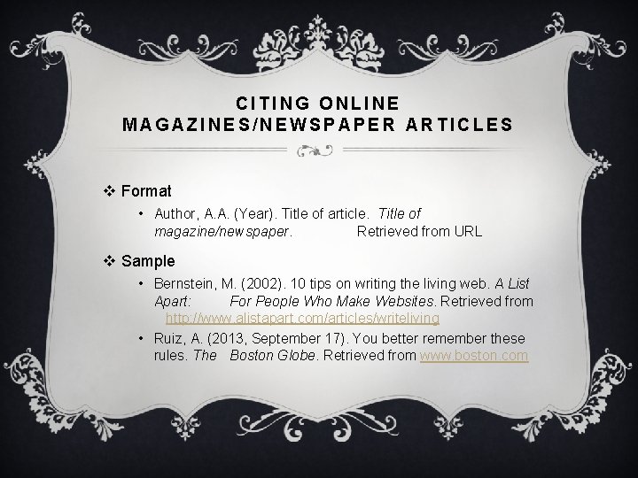 CITING ONLINE MAGAZINES/NEWSPAPER ARTICLES v Format • Author, A. A. (Year). Title of article.