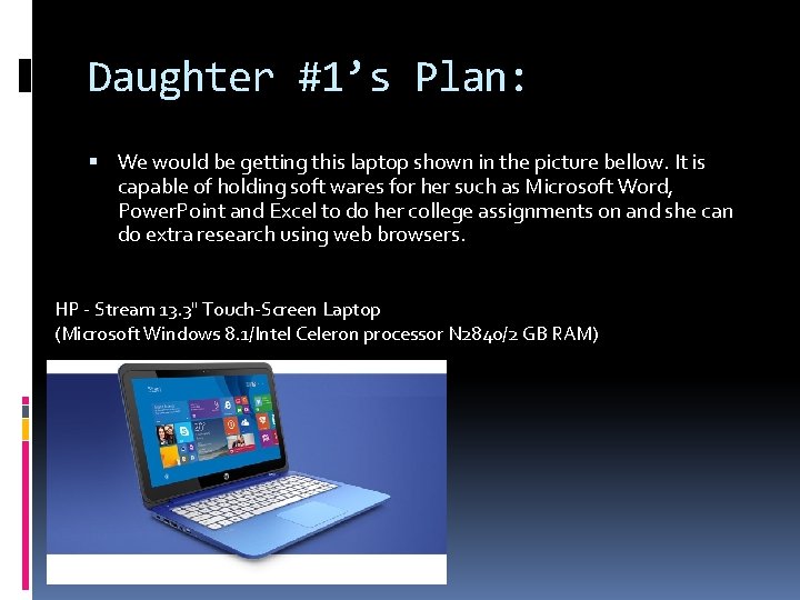 Daughter #1’s Plan: We would be getting this laptop shown in the picture bellow.