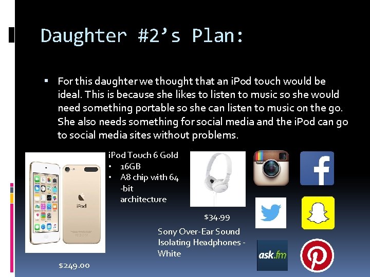 Daughter #2’s Plan: For this daughter we thought that an i. Pod touch would