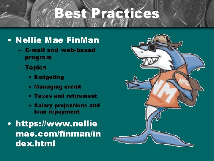 Best Practices • Nellie Mae Fin. Man – E-mail and web-based program – Topics