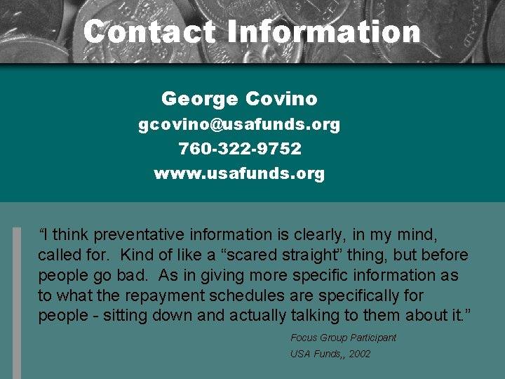 Contact Information George Covino gcovino@usafunds. org 760 -322 -9752 www. usafunds. org “I think