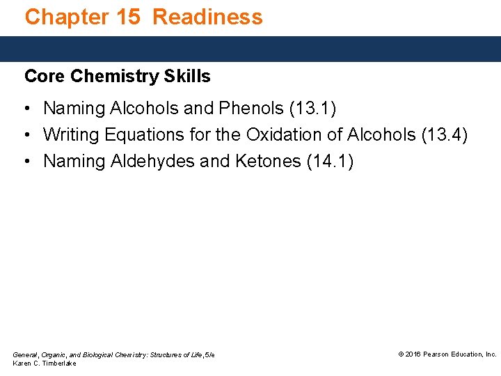 Chapter 15 Readiness Core Chemistry Skills • Naming Alcohols and Phenols (13. 1) •
