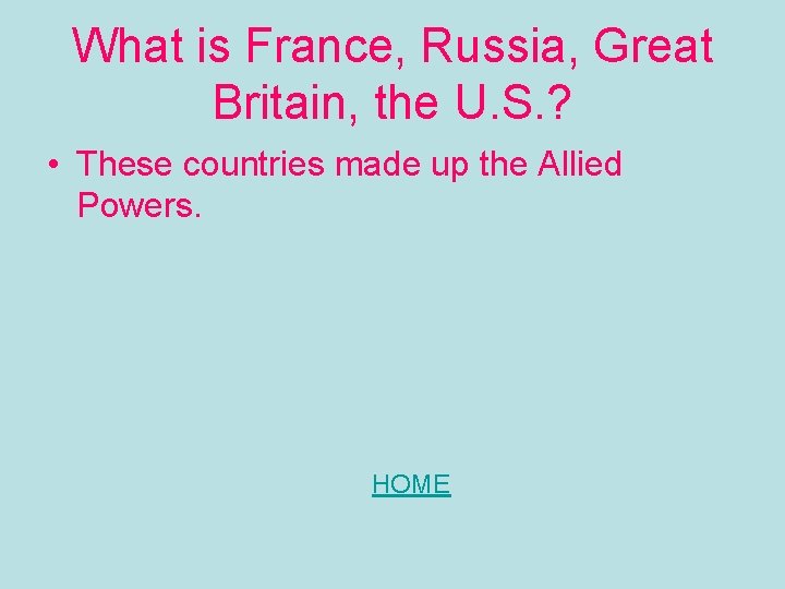What is France, Russia, Great Britain, the U. S. ? • These countries made