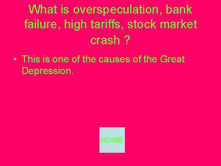 What is overspeculation, bank failure, high tariffs, stock market crash ? • This is