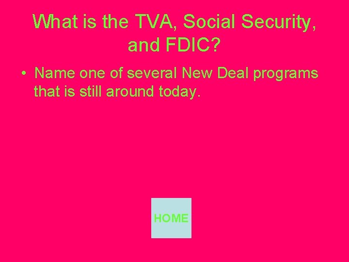 What is the TVA, Social Security, and FDIC? • Name one of several New