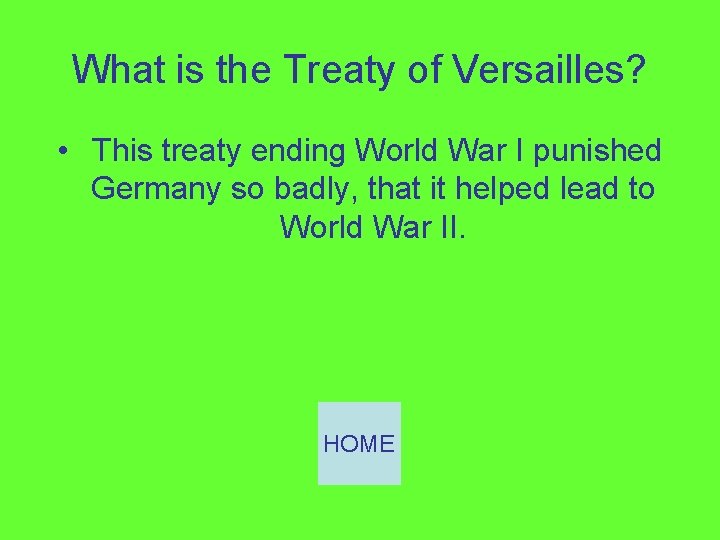 What is the Treaty of Versailles? • This treaty ending World War I punished