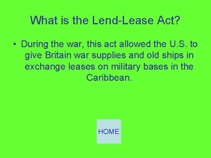 What is the Lend-Lease Act? • During the war, this act allowed the U.