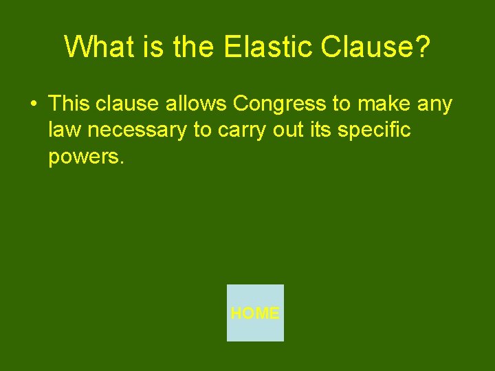 What is the Elastic Clause? • This clause allows Congress to make any law