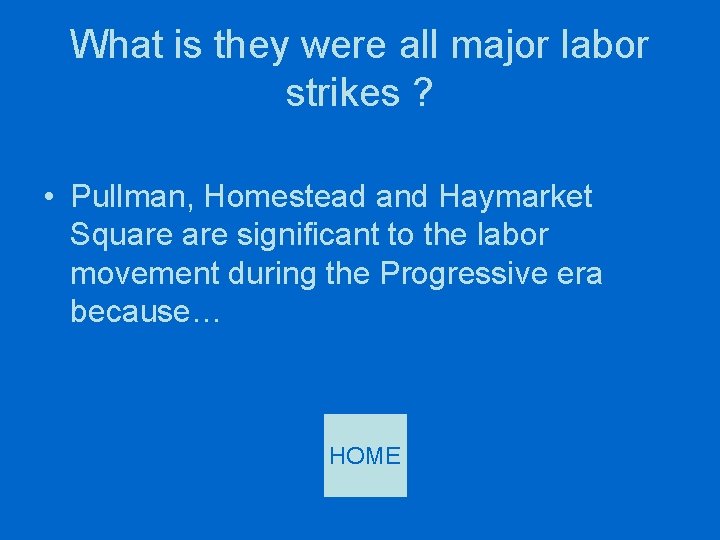 What is they were all major labor strikes ? • Pullman, Homestead and Haymarket