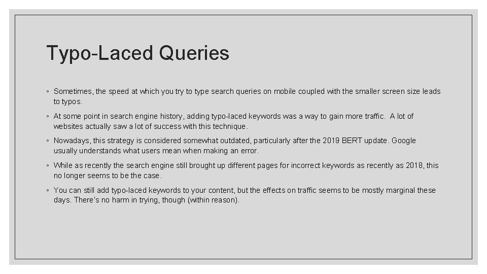 Typo-Laced Queries ◦ Sometimes, the speed at which you try to type search queries Typo-Laced Queries ◦ Sometimes, the speed at which you try to type search queries