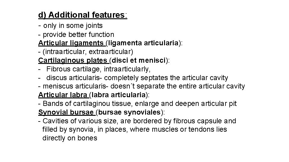 d) Additional features: - only in some joints - provide better function Articular ligaments