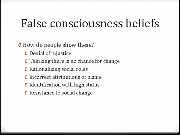 False consciousness beliefs 0 How do people show these? 0 0 0 Denial of