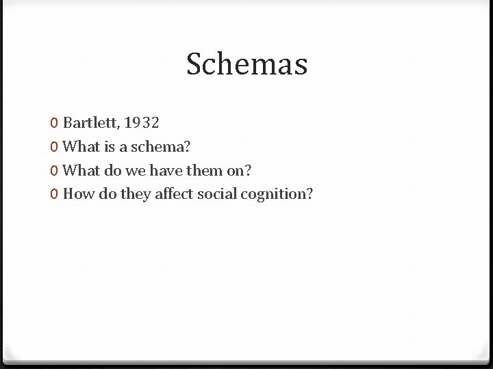 Schemas 0 Bartlett, 1932 0 What is a schema? 0 What do we have