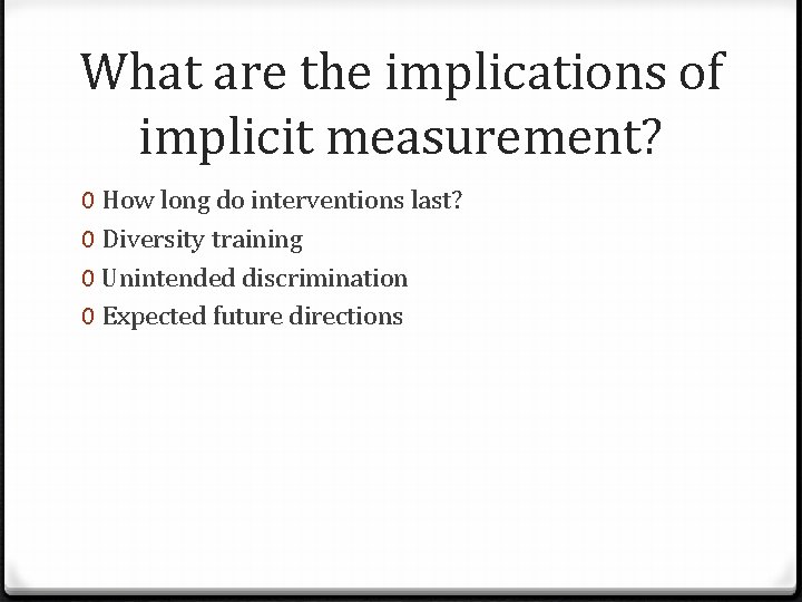 What are the implications of implicit measurement? 0 How long do interventions last? 0