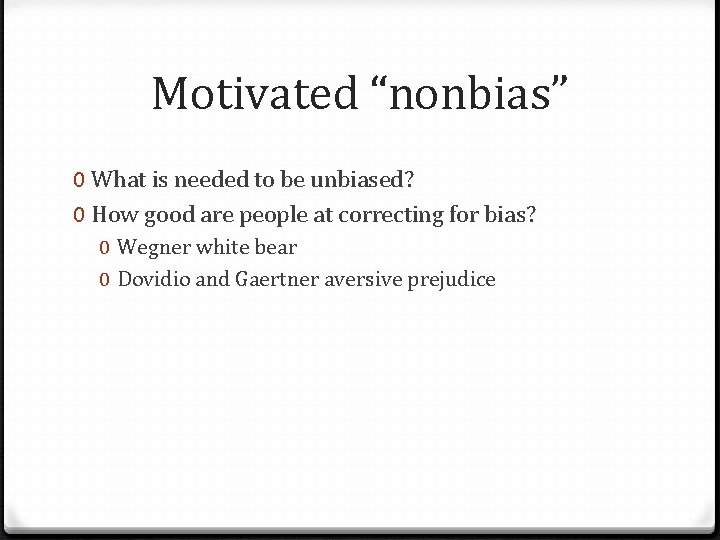 Motivated “nonbias” 0 What is needed to be unbiased? 0 How good are people