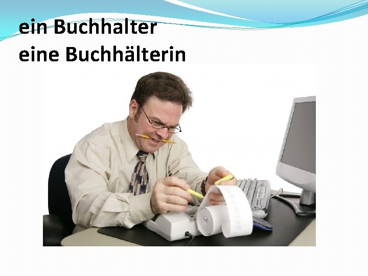 ein Buchhalter eine Buchhälterin 